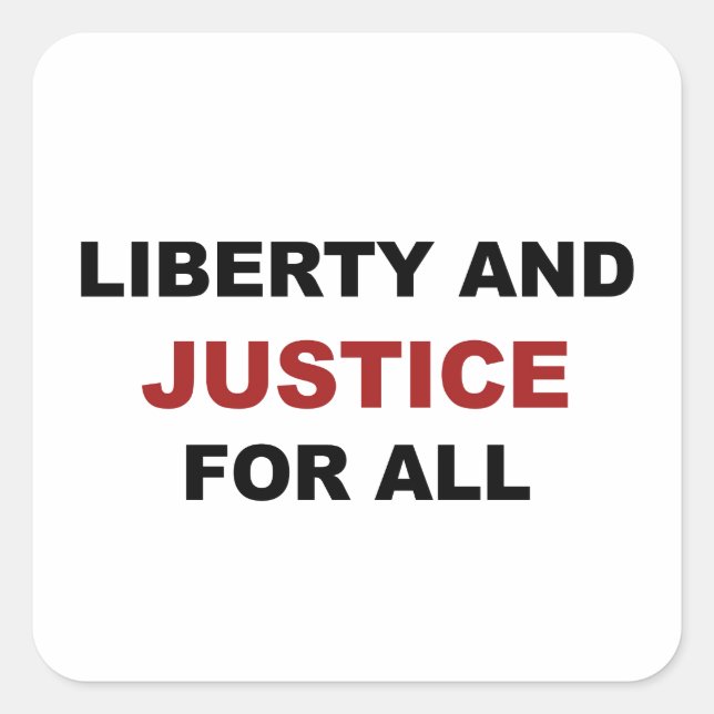 Liberty and JUSTICE for All Square Sticker (Front)