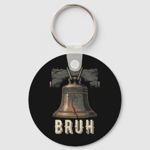 Liberty Bell Bruh Funny 4th Of July Patriotic Hist Key Ring