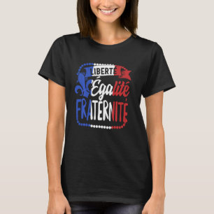 Liberty Equality Fraternity French Bastille Day Fl T-Shirt