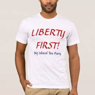 LIBERTY FIRST! T-Shirt