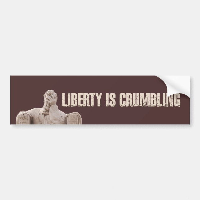 Liberty is Crumbling Bumper Sticker (Front)