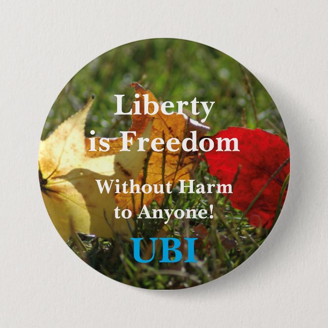 Liberty is Freedom ... UBI Button. 7.5 Cm Round Badge (Front)