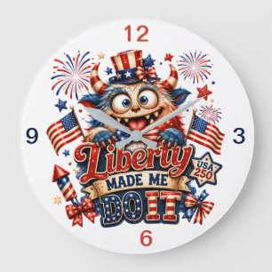 Liberty made Me Do It  (keepsake) Large Clock