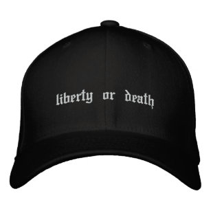 liberty or death Embroidered Hat