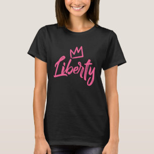 Liberty the Queen Pink Crown for Women Called Libe T-Shirt