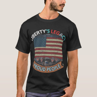 Liberty's legacy proud people  T-Shirt