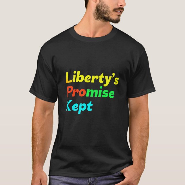 Liberty's Promise Kept T-Shirt (Front)
