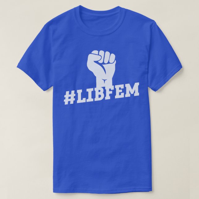 LibfemLiberal Feminism Feminist Womens Rights3669  T-Shirt (Design Front)