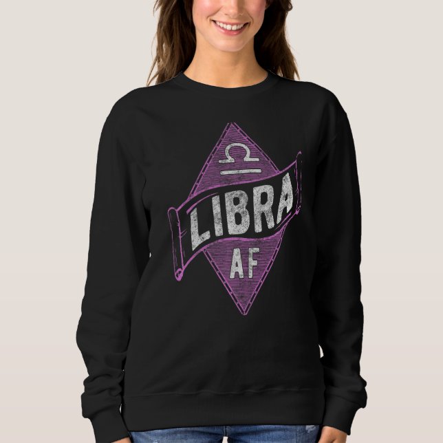 Libra Af  Astrology Libra Zodiac Birthday  2 Sweatshirt (Front)