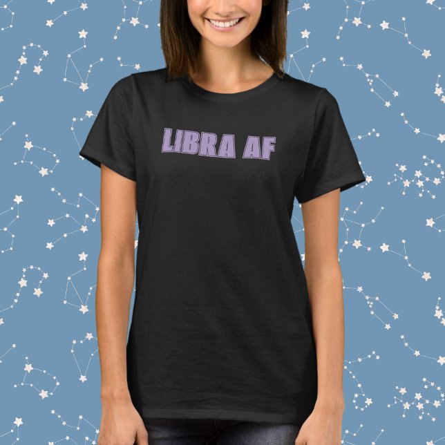 Libra AF Bold Zodiac T-Shirt (Creator Uploaded)