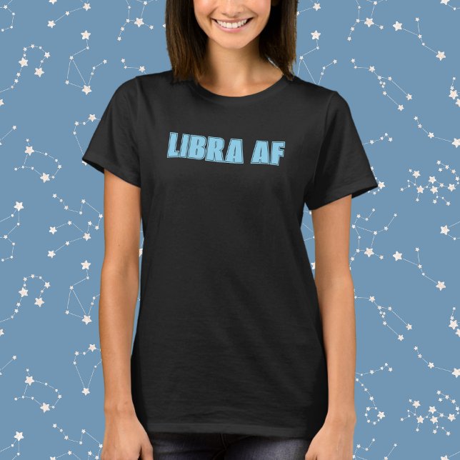 Libra AF Bold Zodiac T-Shirt (Creator Uploaded)