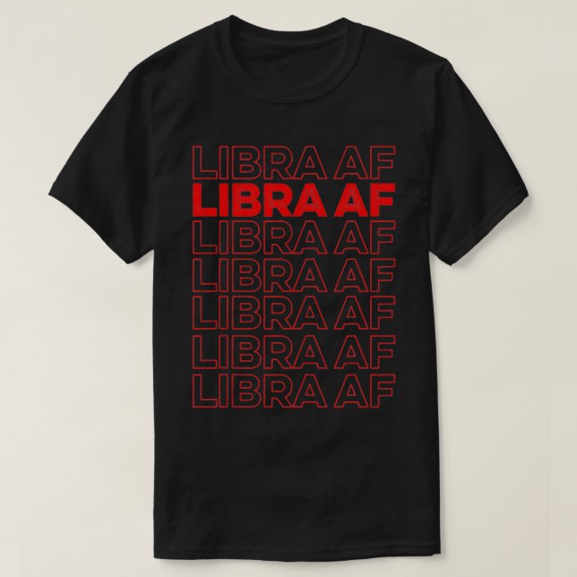 Libra AF Libra astrology season  T-Shirt (Design Front)