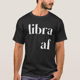 Libra AF Womens Mens Zodiac Birthday T-Shirt