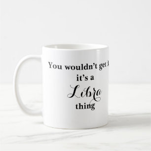 Libra Astrology Zodiac Funny Mug