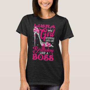 Libra Girl Stepping Into My Birthday High Heels Di T-Shirt