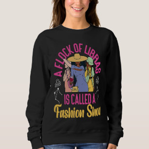 Libra Zodiac A Flock Of Libras Is Called A Fashion Sweatshirt