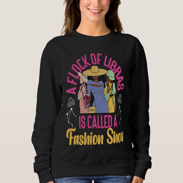 Libra Zodiac A Flock Of Libras Is Called A Fashion Sweatshirt (Front)