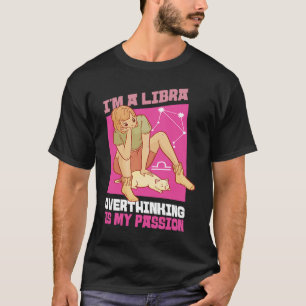 Libra Zodiac I'm A Libra Overthinking Is My Passi T-Shirt