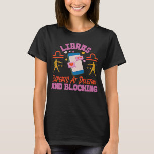 Libra Zodiac Libras Experts At Deleting And Block T-Shirt