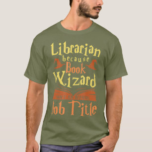 Librarian Because Book Wizard Not A Job Title T-Shirt