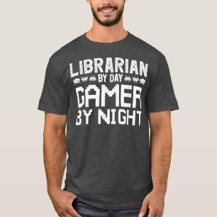 Librarian by Day Gamer by Night for Gaming Librari T-Shirt