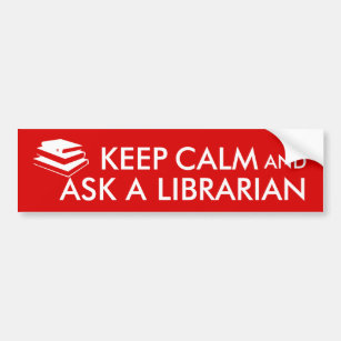Librarian Gifts Keep Calm Ask a Librarian Custom Bumper Sticker