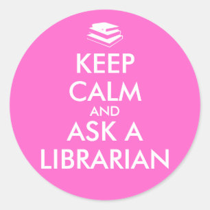 Librarian Gifts Keep Calm Ask a Librarian Custom Classic Round Sticker