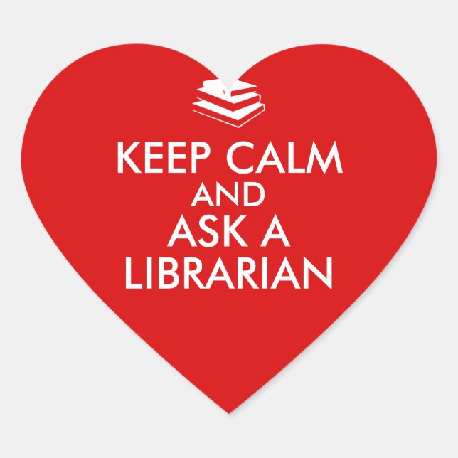 Librarian Gifts Keep Calm Ask a Librarian Custom Heart Sticker (Front)