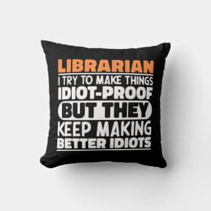 Librarian I Try To Make Things Funny Sayings Cushion