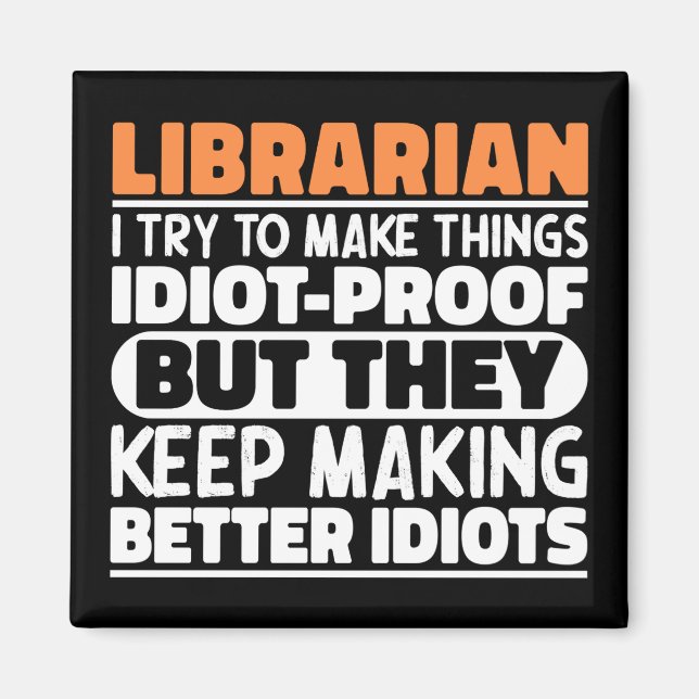 Librarian I Try To Make Things Funny Sayings  Magnet (Front)