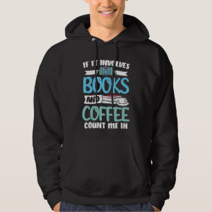 Librarian If It Involves Books And Coffee Library  Hoodie