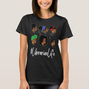 Librarian Life Black African-American Afro Loc Wom T-Shirt