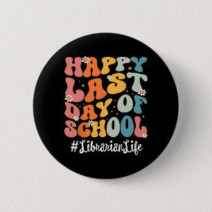 Librarian Life Happy Last Day Of School Teacher  6 Cm Round Badge