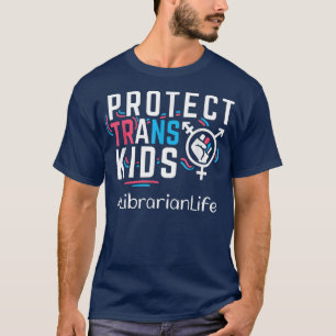 Librarian Protect Trans Kids Transgender LGBT Prid T-Shirt