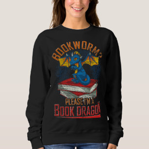 Librarian  Reading Bookworm Please Im A Book Drago Sweatshirt