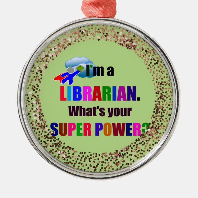 Librarian Superhero - Bold Colourful Text,  Metal Ornament (Front)