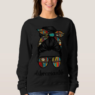 Librarian Teacher Messy Bun Life Book Library Back Sweatshirt