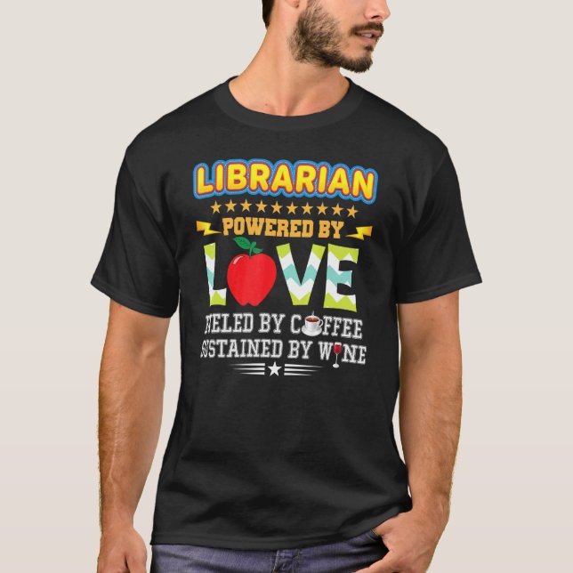 Librarian Teacher Powered By Love Fuelled Coffee W T-Shirt (Front)