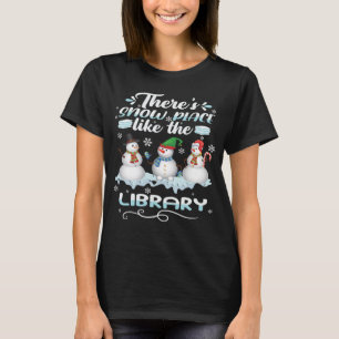 Librarian There s Snow Place Like The Library Chri T-Shirt