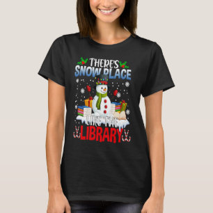 Librarian There's Snow Place Like The Library Chri T-Shirt