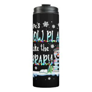Librarian There's Snow Place Like The Library Thermal Tumbler