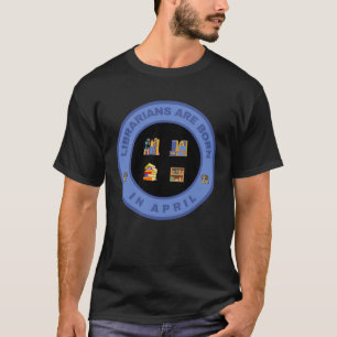 Librarians are born in April alternate design T-Shirt