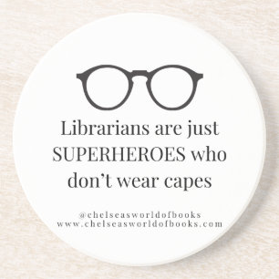 Librarians are SUPERHEROES who Don't Wear Capes Coaster