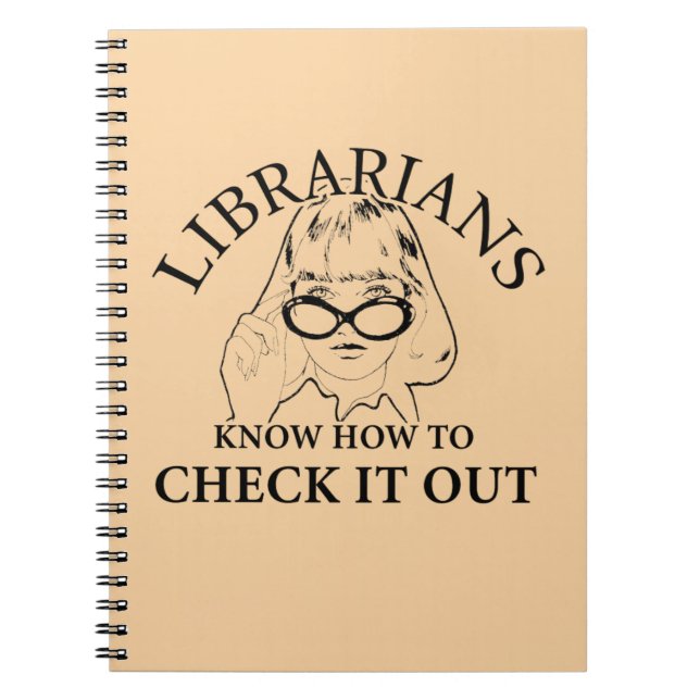 LIBRARIANS KNOW HOW TO CHECK IT OUT NOTEBOOK (Front)