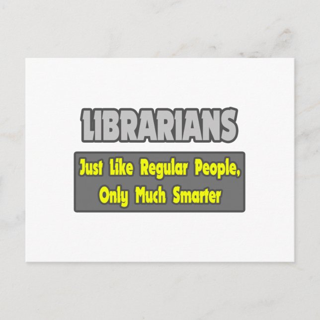 Librarians...Smarter Postcard (Front)