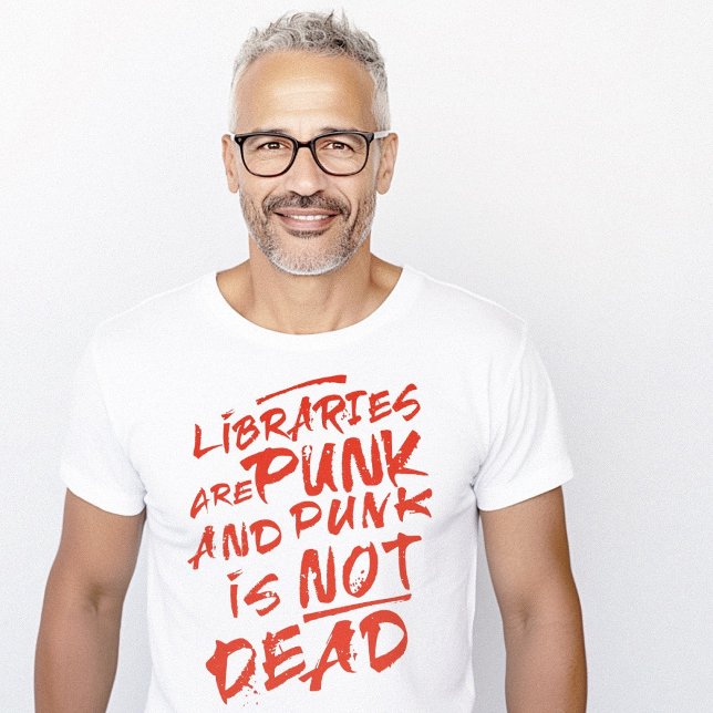 Libraries And Punk Are Not Dead T-Shirt (Libraries And Punk Are Not Dead T-Shirt)