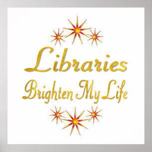 Libraries Brighten My Life Poster