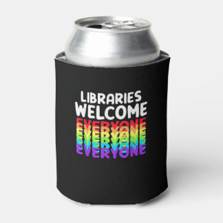 Libraries Welcome Everyone Equality Pride T-Shirt Can Cooler