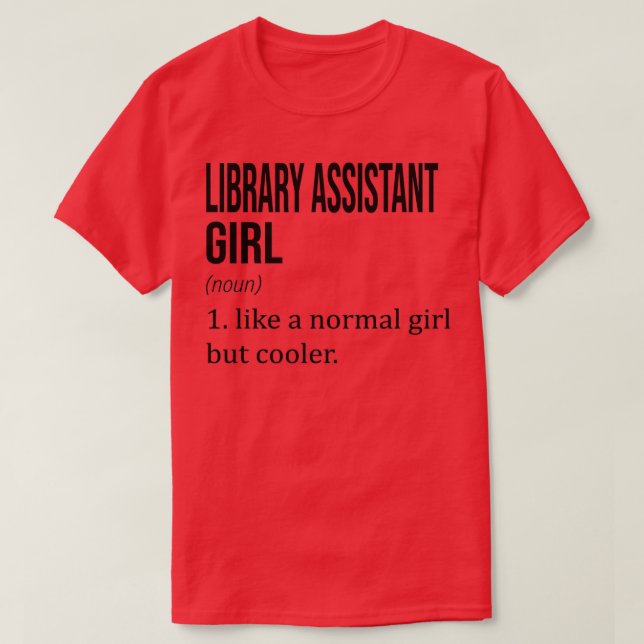 LIBRARY ASSISTANT Girl Like A Normal Girl But Cool T-Shirt (Design Front)