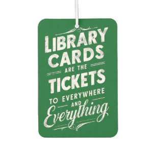 Library Cards Are The Tickets To Everywhere Car Air Freshener